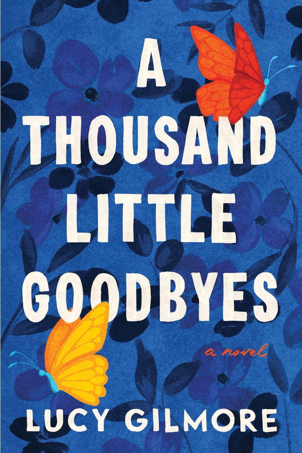 A Thousand Little Goodbyes by Lucy Gilmore - ISBN: 9781464227721