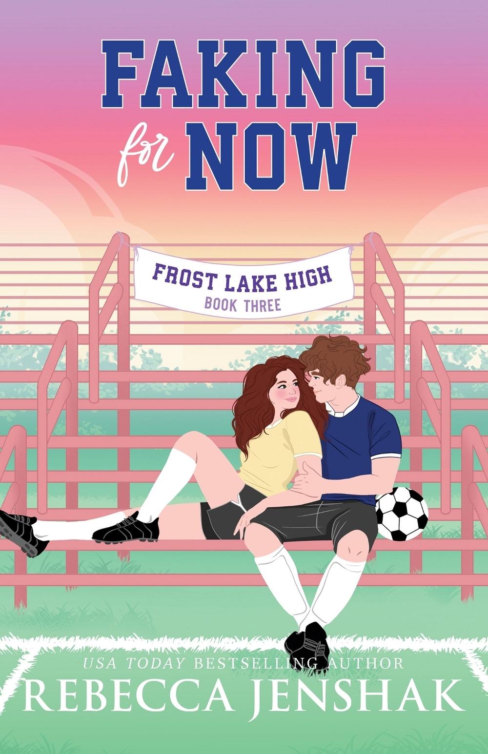 Faking for Now by Rebecca Jenshak - ISBN: 9781464230677