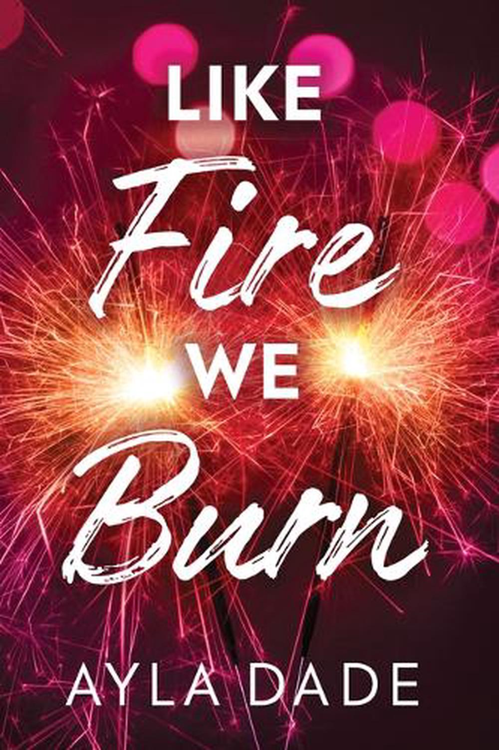Like Fire We Burn by Ayla Dade, Paperback, 9781464231124 | Buy online ...
