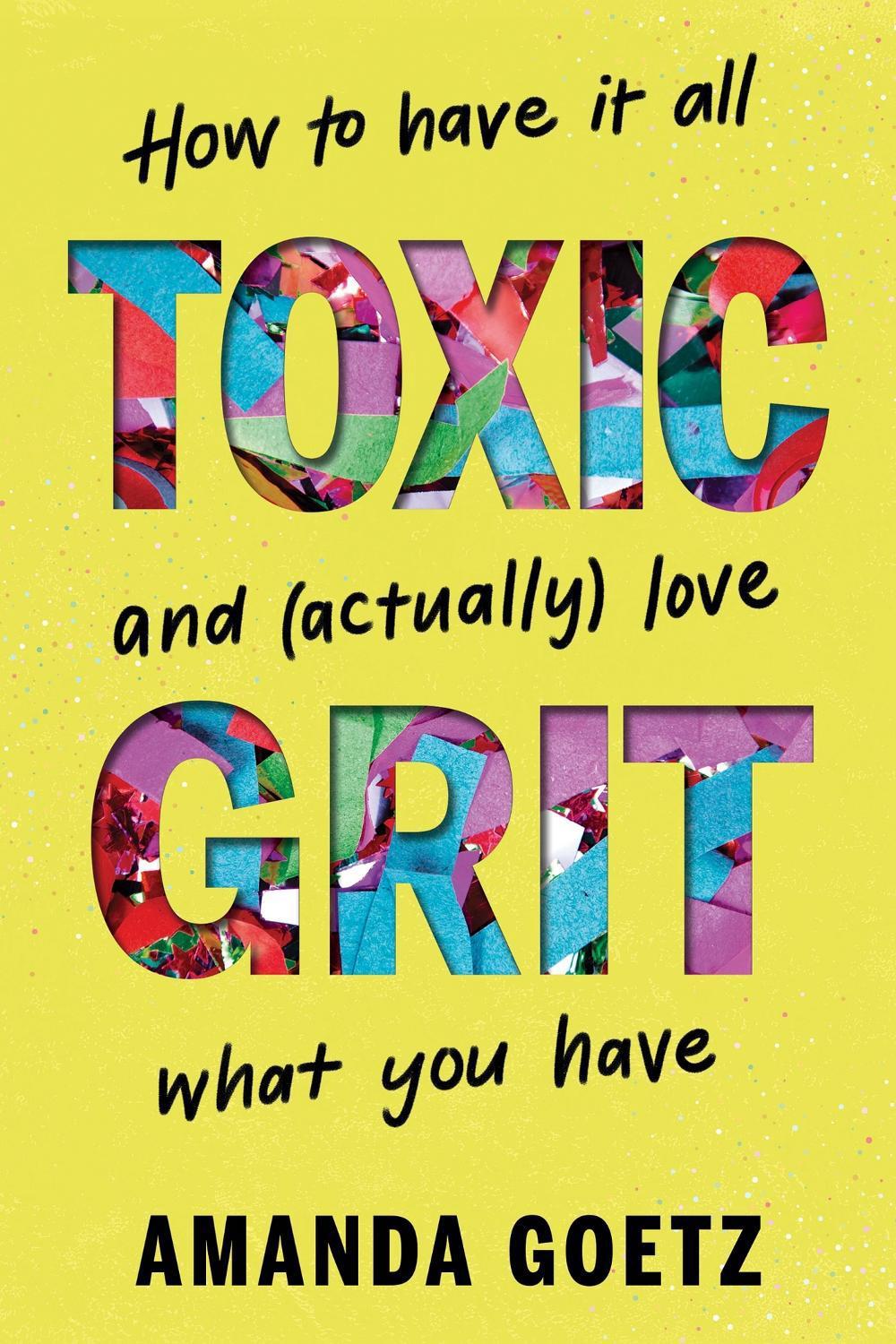 Toxic Grit by Amanda Goetz - ISBN: 9781464233258
