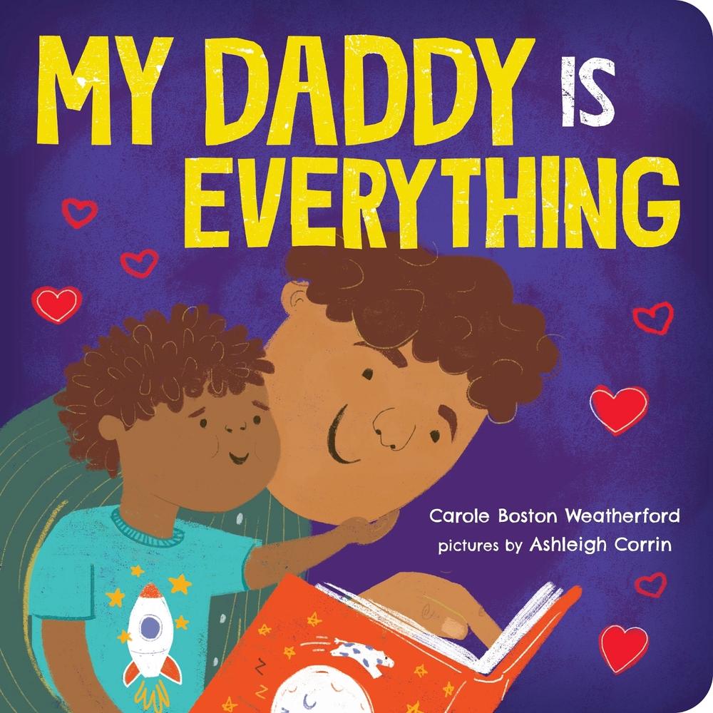 My Daddy Is Everything by Carole Boston Weatherford - ISBN: 9781464233609