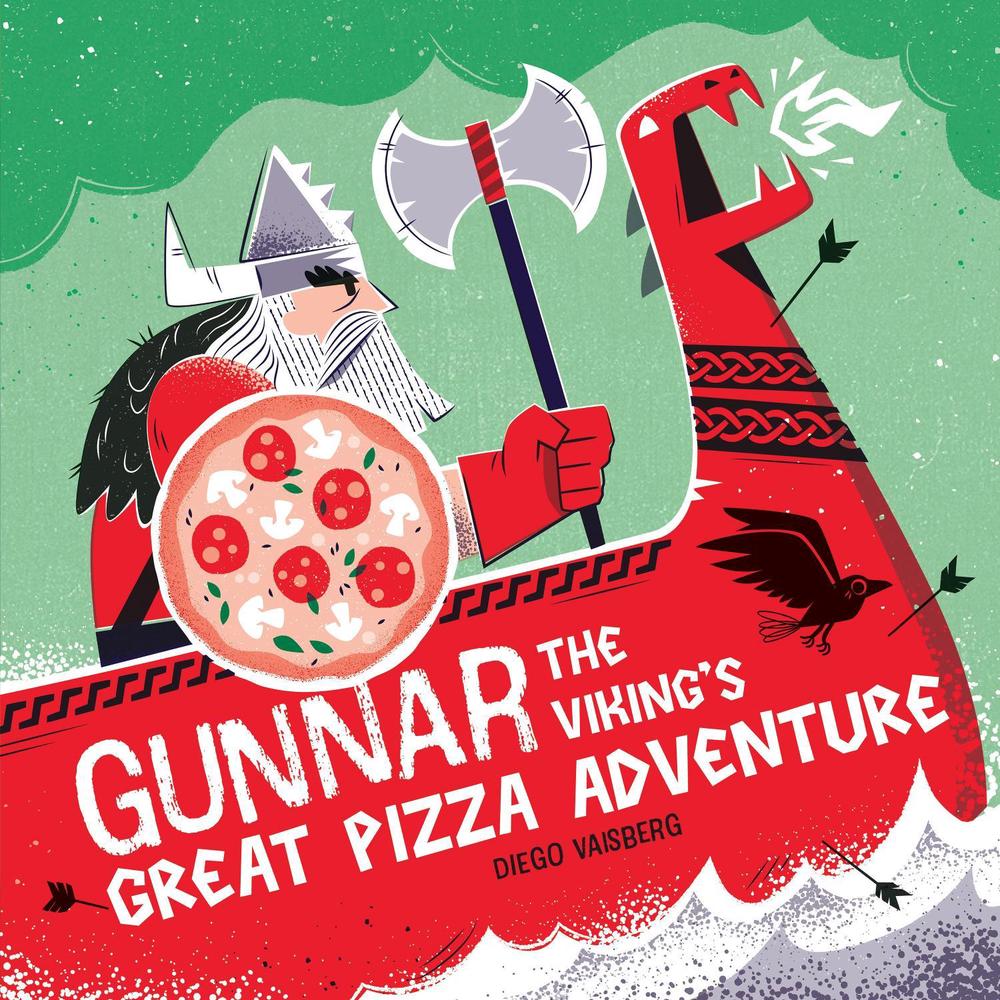 Gunnar the Viking's Great Pizza Adventure by Diego Vaisberg - ISBN: 9781464233630