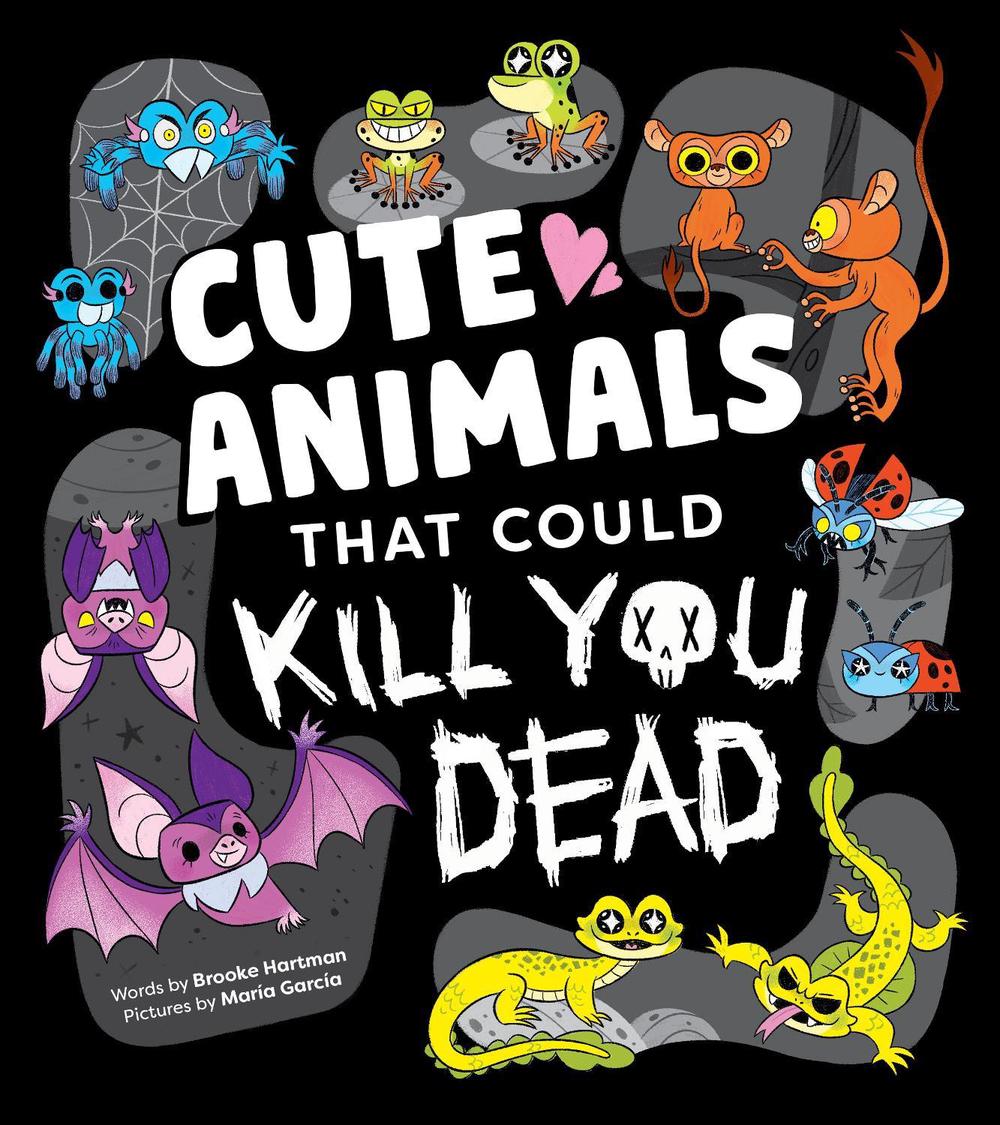 Cute Animals That Could Kill You Dead by Brooke Hartman - ISBN: 9781464236594
