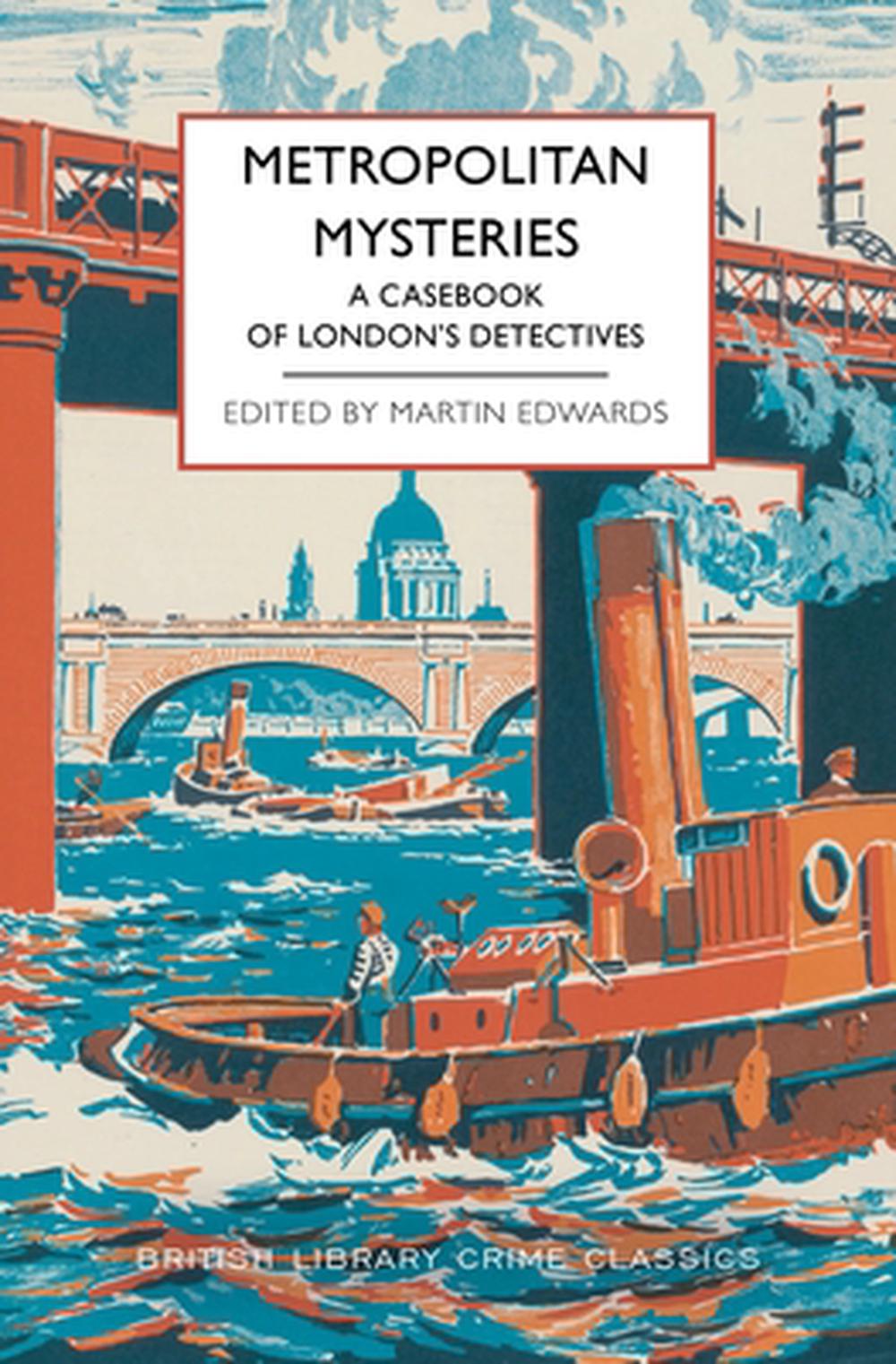 Metropolitan Mysteries: A Casebook of London's Detectives, 9781464237737