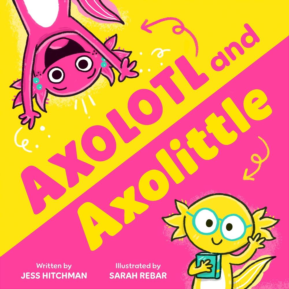 Axolotl and Axolittle by Jess Hitchman - ISBN: 9781464237904