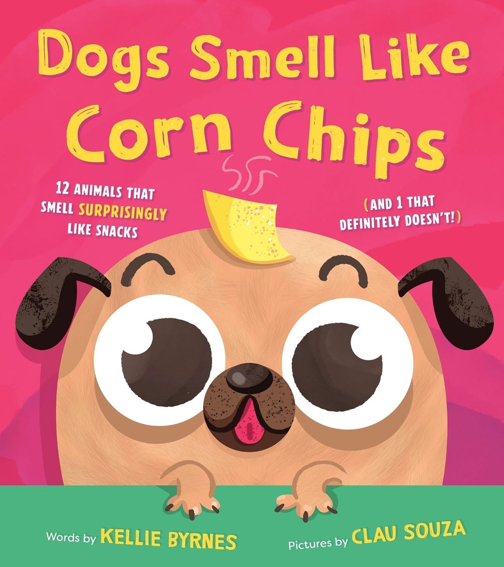 Dogs Smell Like Corn Chips by Kellie Byrnes - ISBN: 9781464238048