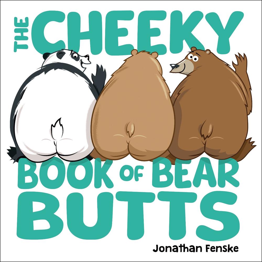The Cheeky Book of Bear Butts by Jonathan Fenske - ISBN: 9781464239533