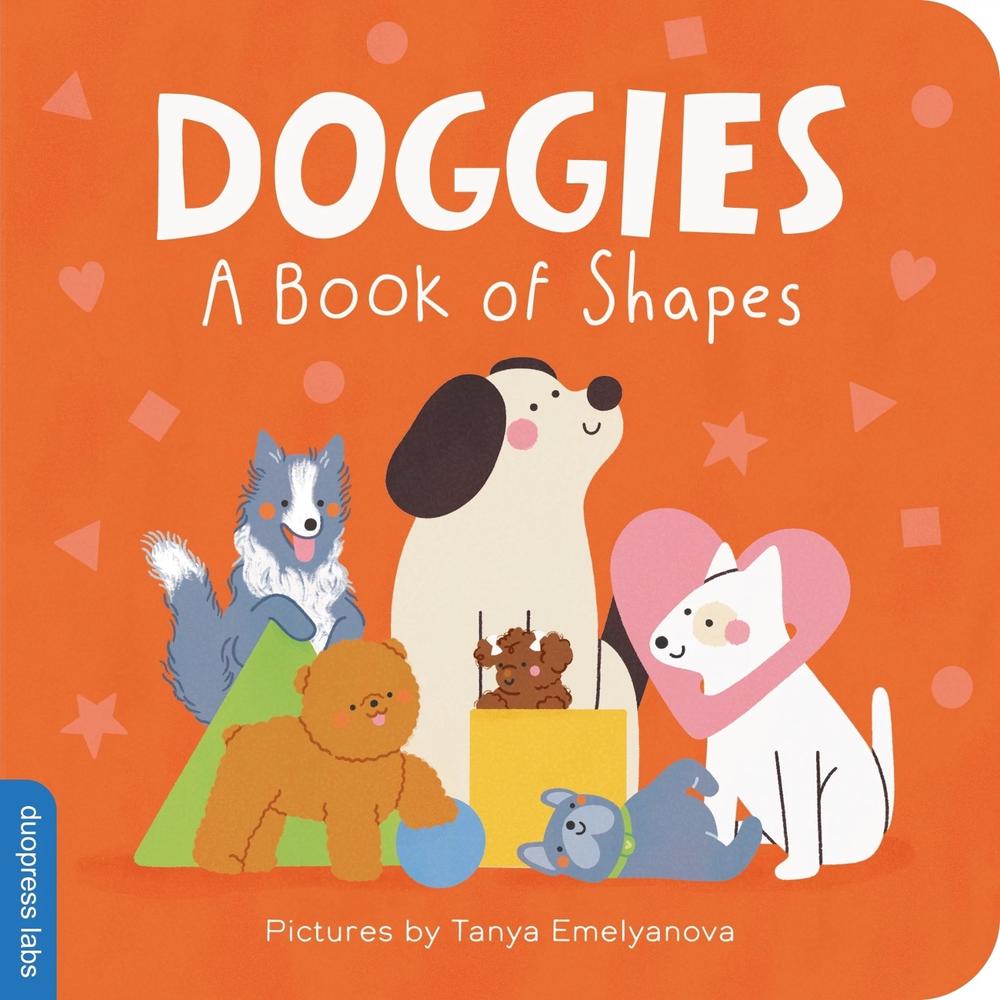 Doggies: A Book of Shapes by Tanya Emelyanova - ISBN: 9781464241475
