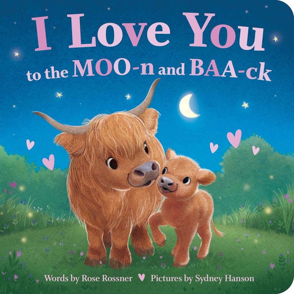 I Love You to the MOO-n and BAA-ck by Rose Rossner - ISBN: 9781464245527