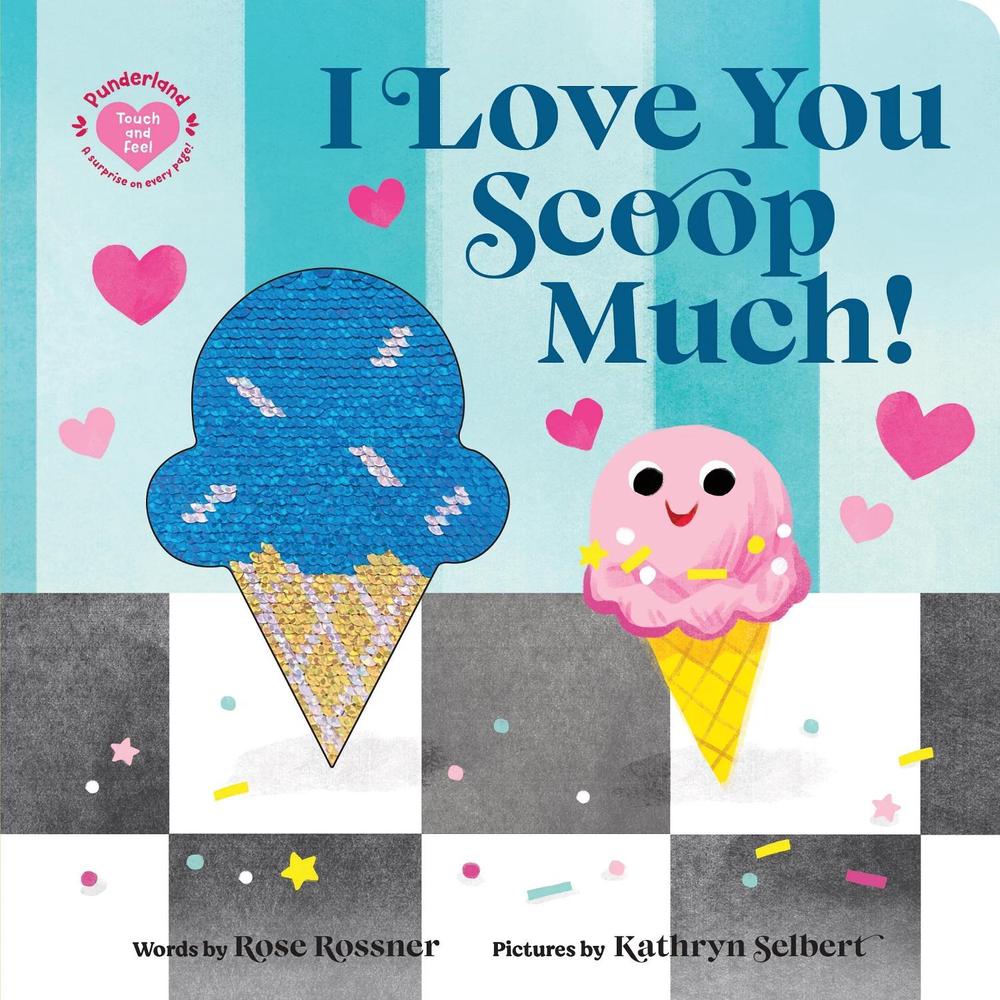 I Love You Scoop Much! by Rose Rossner - ISBN: 9781464245558