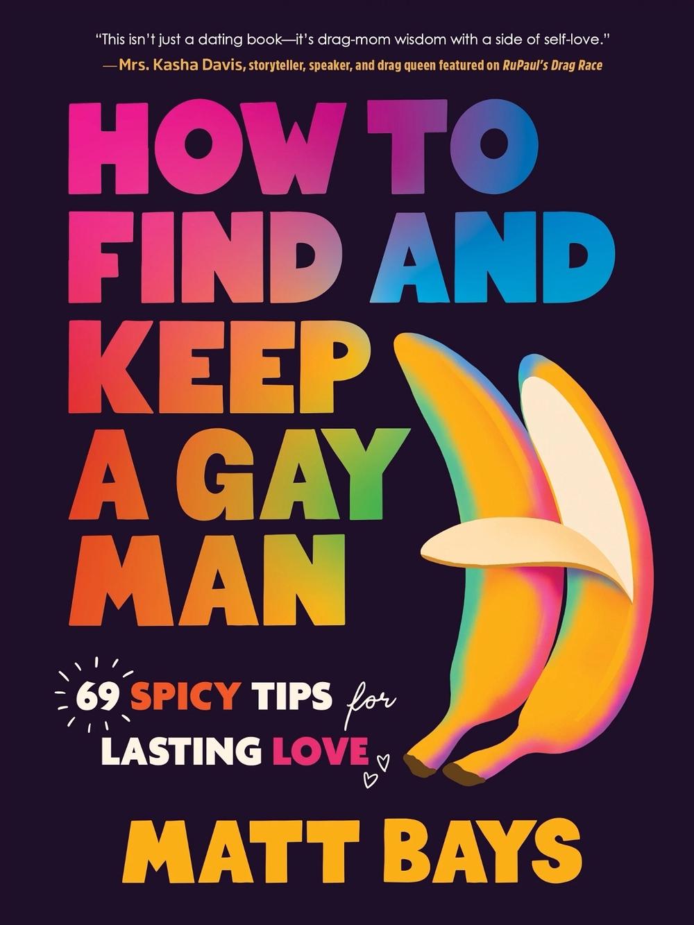How to Find and Keep a Gay Man by Matthew Bays - ISBN: 9781464246012