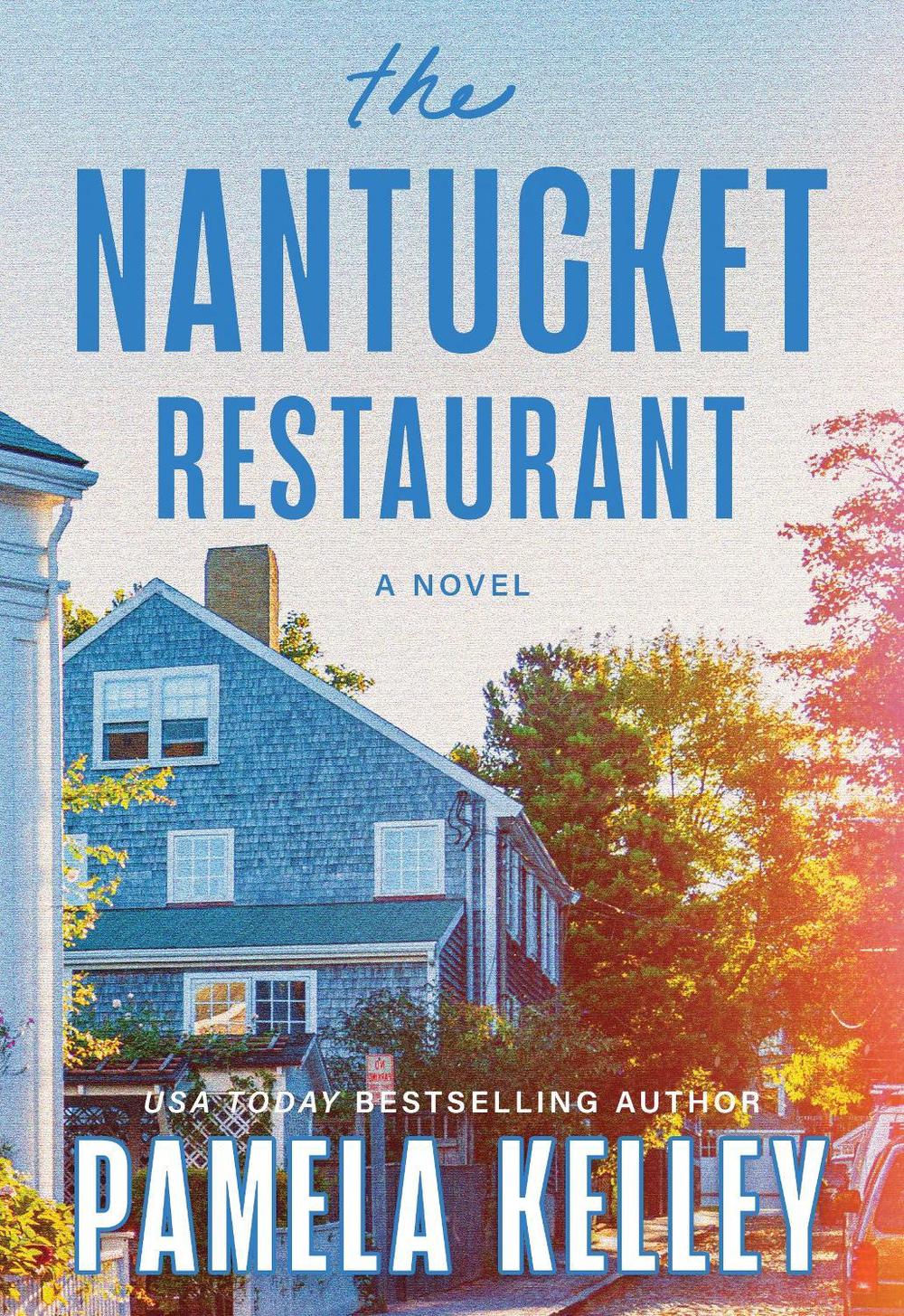 The Nantucket Restaurant by Pamela Kelley - ISBN: 9781464246203