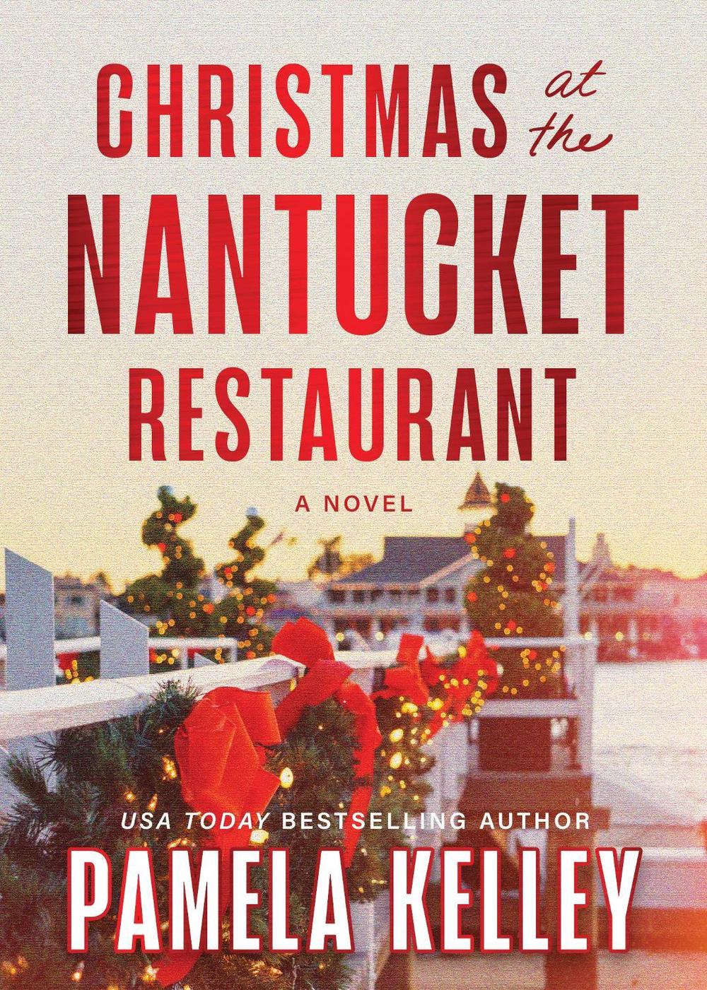 Christmas at the Nantucket Restaurant by Pamela Kelley - ISBN: 9781464246210