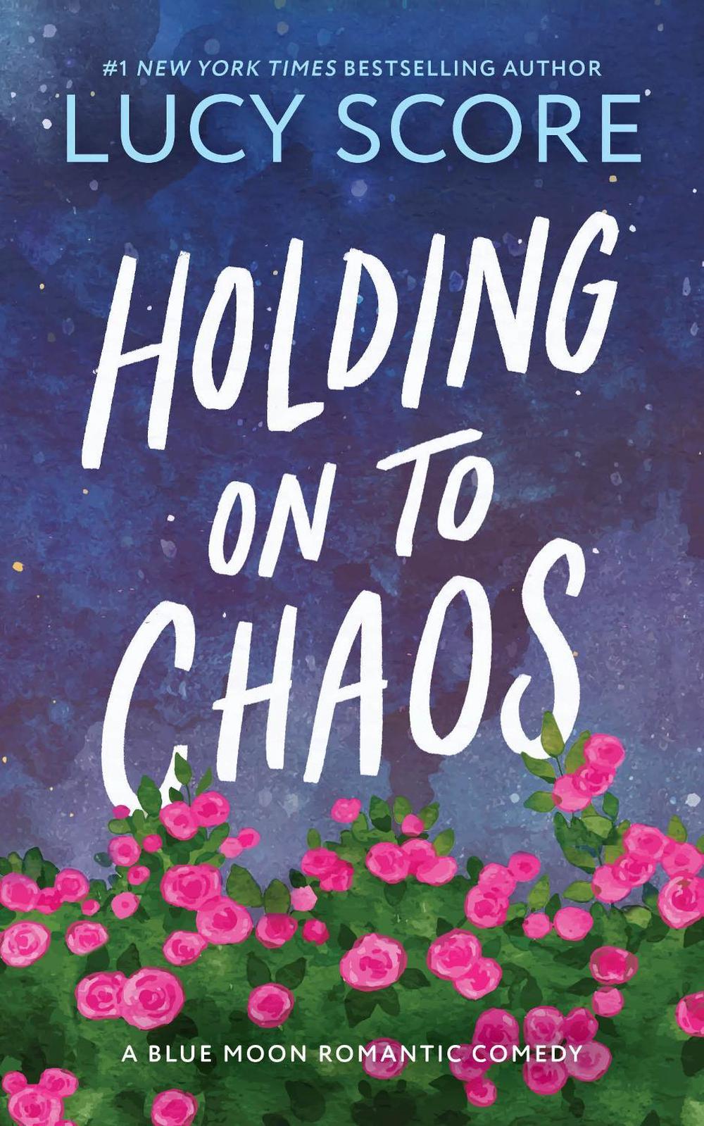 Holding On to Chaos - Blue Moon (Book 5) by Lucy Score - ISBN: 9781464249174