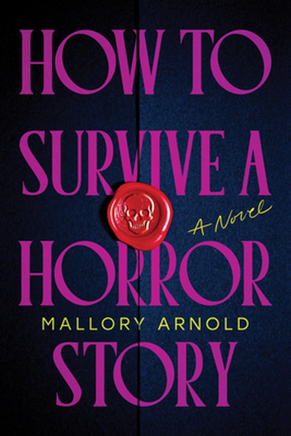 How to Survive a Horror Story (Standard Edition) by Mallory Arnold - ISBN: 9781464251184