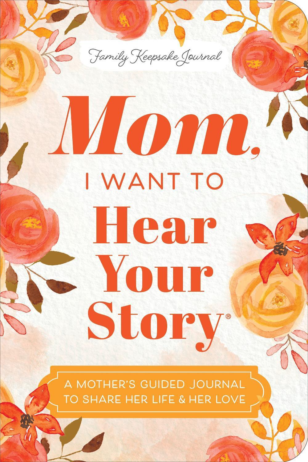 Mom, I Want to Hear Your Story (Expanded Edition) by Jeffrey Mason - ISBN: 9781464251412