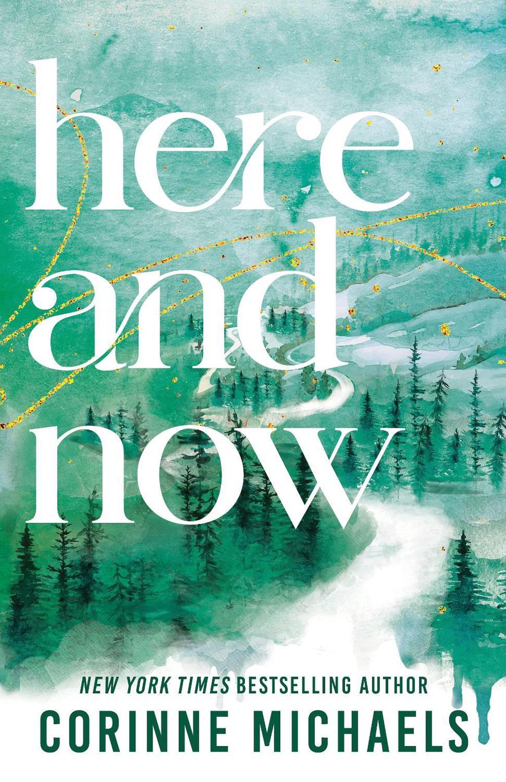 Here and Now by Corinne Michaels - ISBN: 9781464255144
