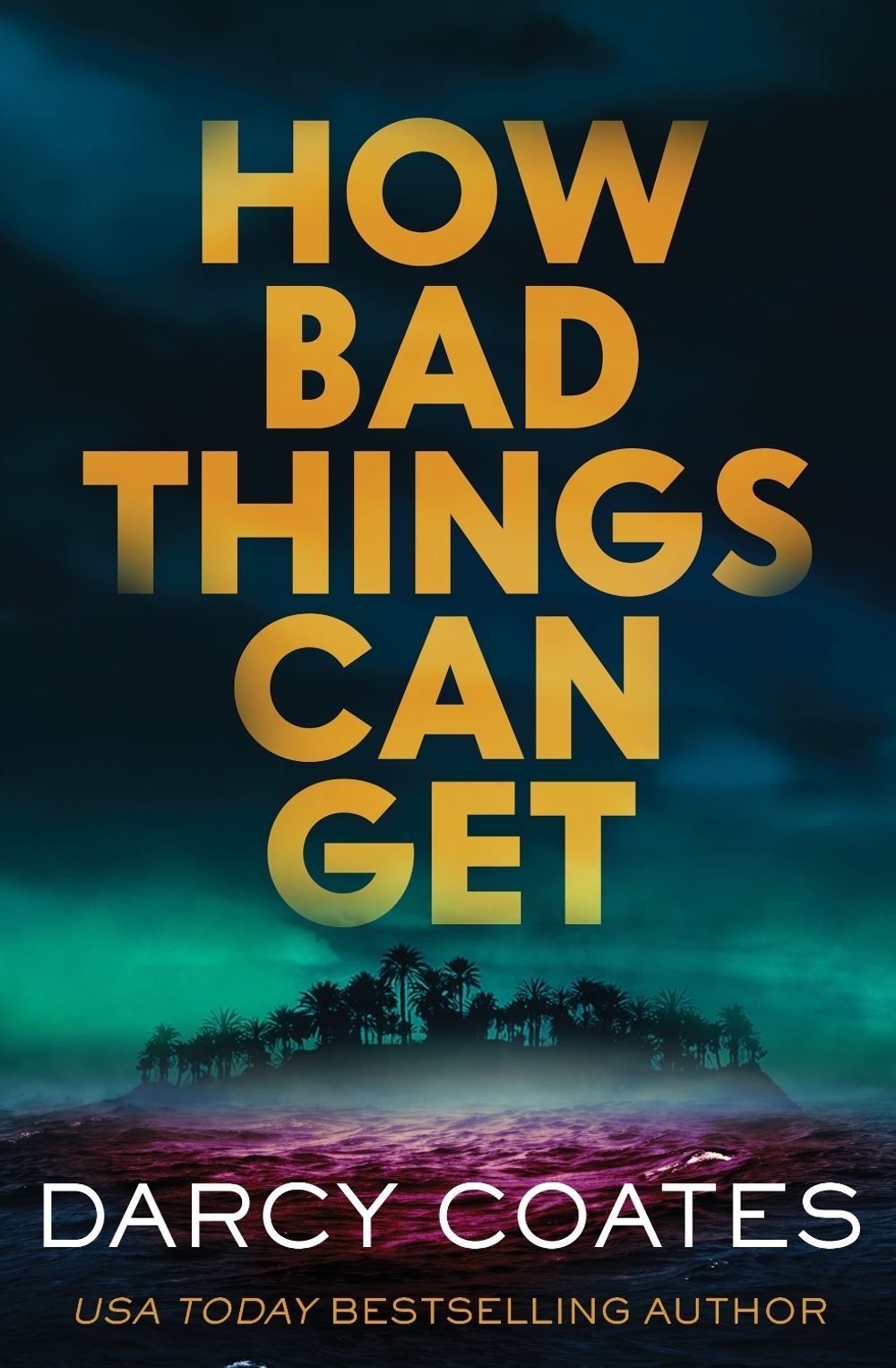 How Bad Things Can Get by Darcy Coates - ISBN: 9781464258107