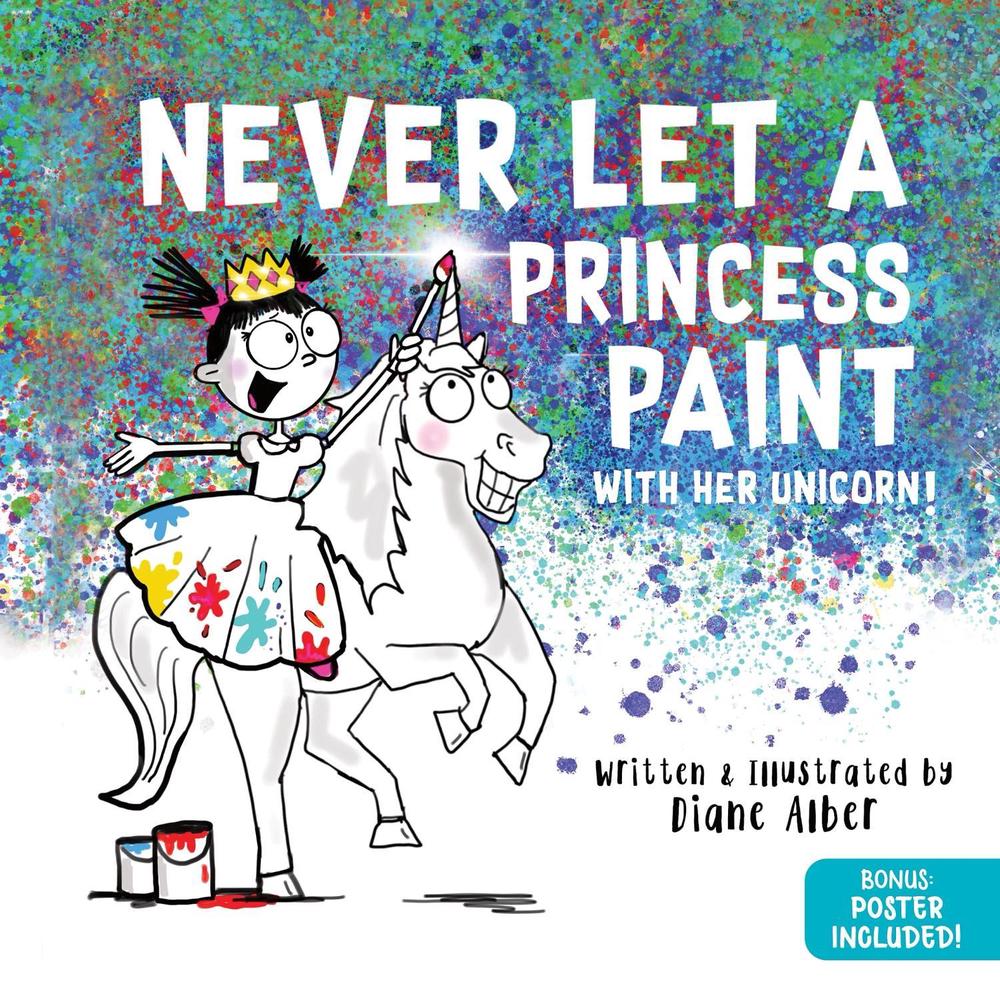 Never Let a Princess Paint by Diane Alber - ISBN: 9781464259326