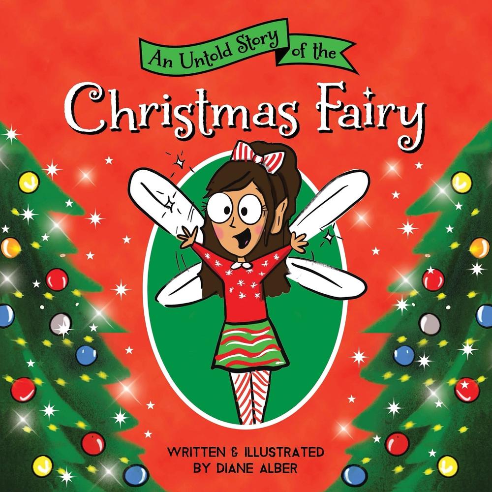 An Untold Story of the Christmas Fairy by Diane Alber - ISBN: 9781464259593