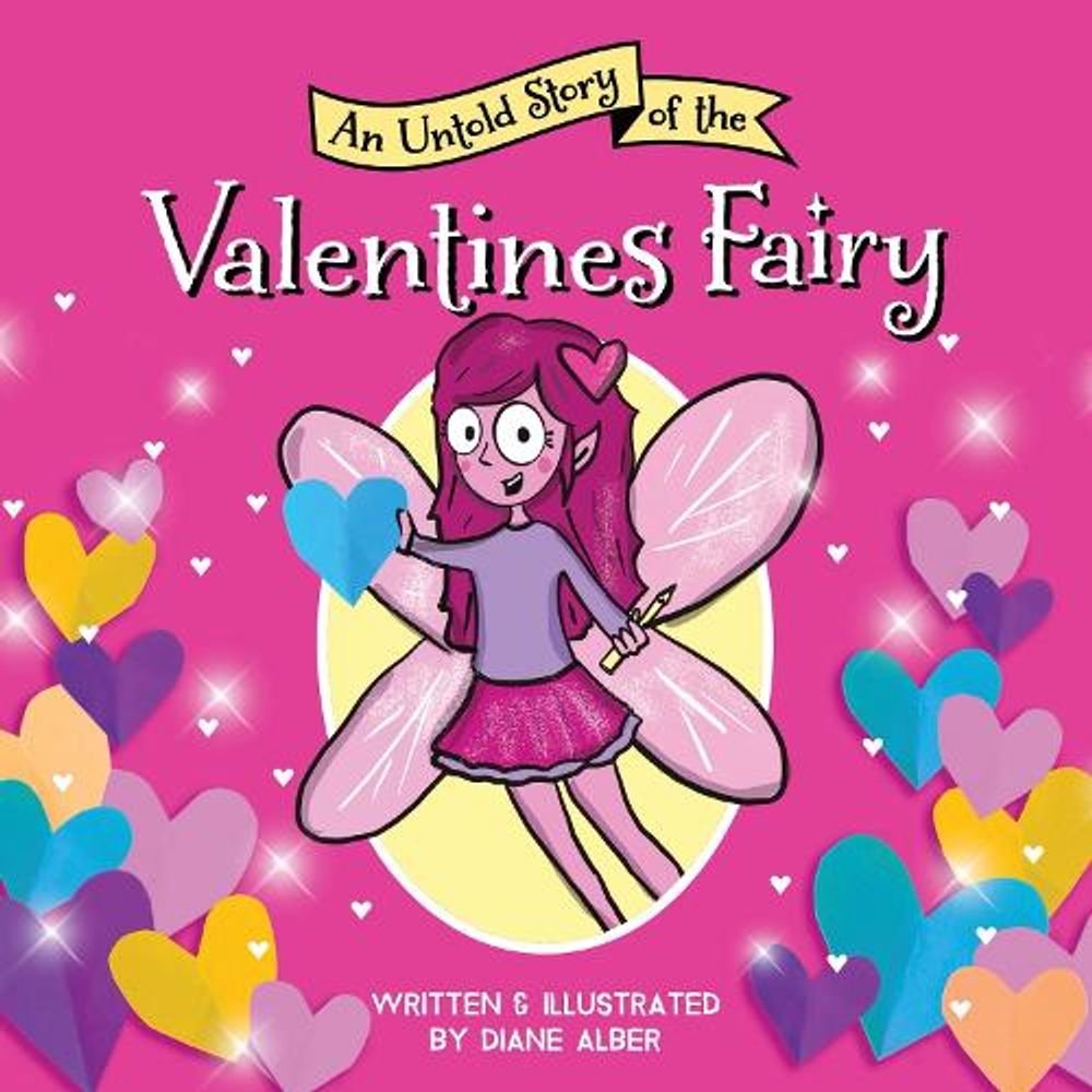 An Untold Story of the Valentine's Fairy by Diane Alber - ISBN: 9781464259746