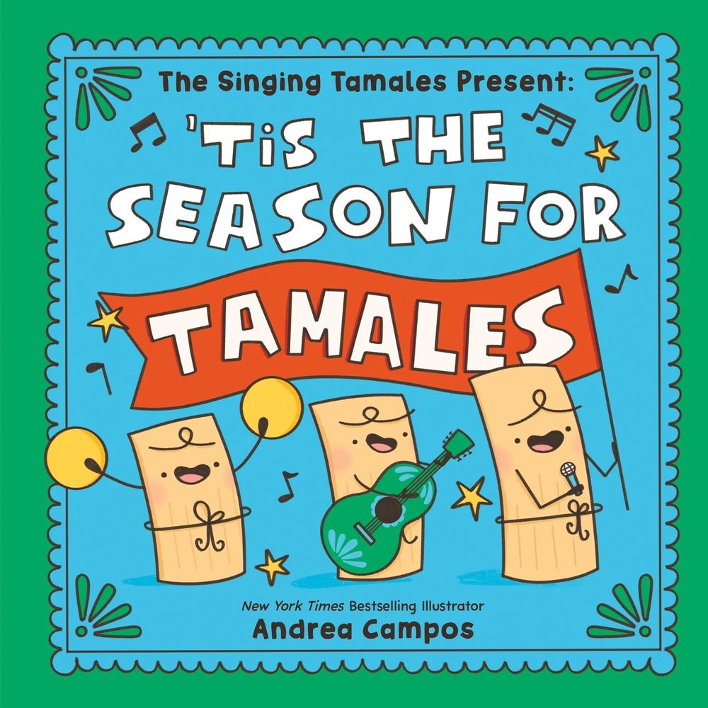 The Singing Tamales Present: 'Tis the Season for Tamales! by Andrea Campos - ISBN: 9781464266096