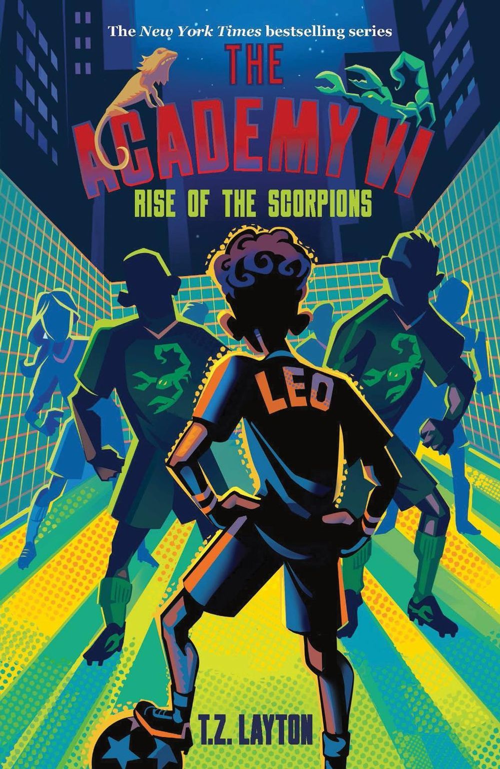 The Academy VI: Rise of the Scorpions by T.Z. Layton - ISBN: 9781464268847
