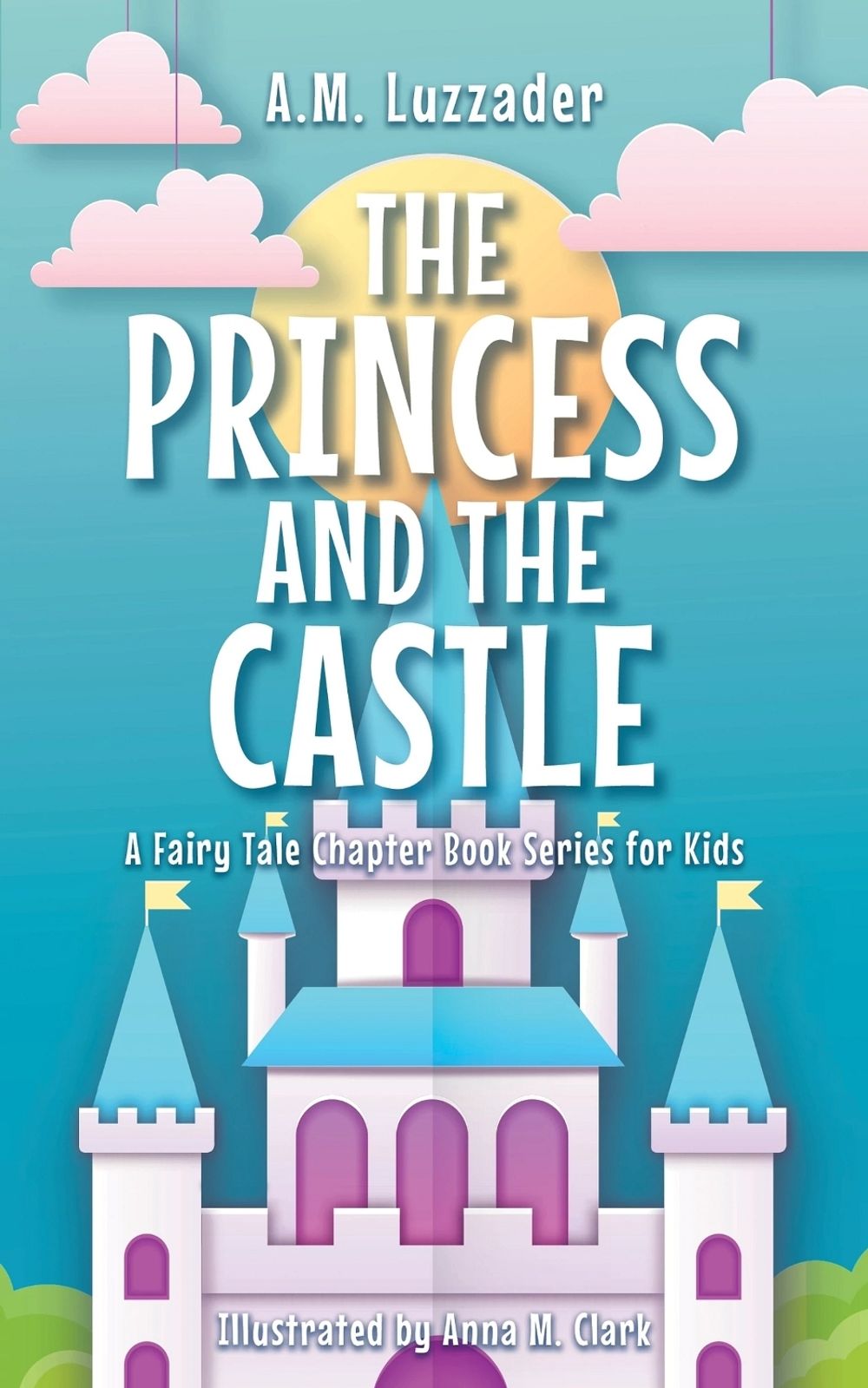 The Princess and the Castle by A.M. Luzzader - ISBN: 9781464269028
