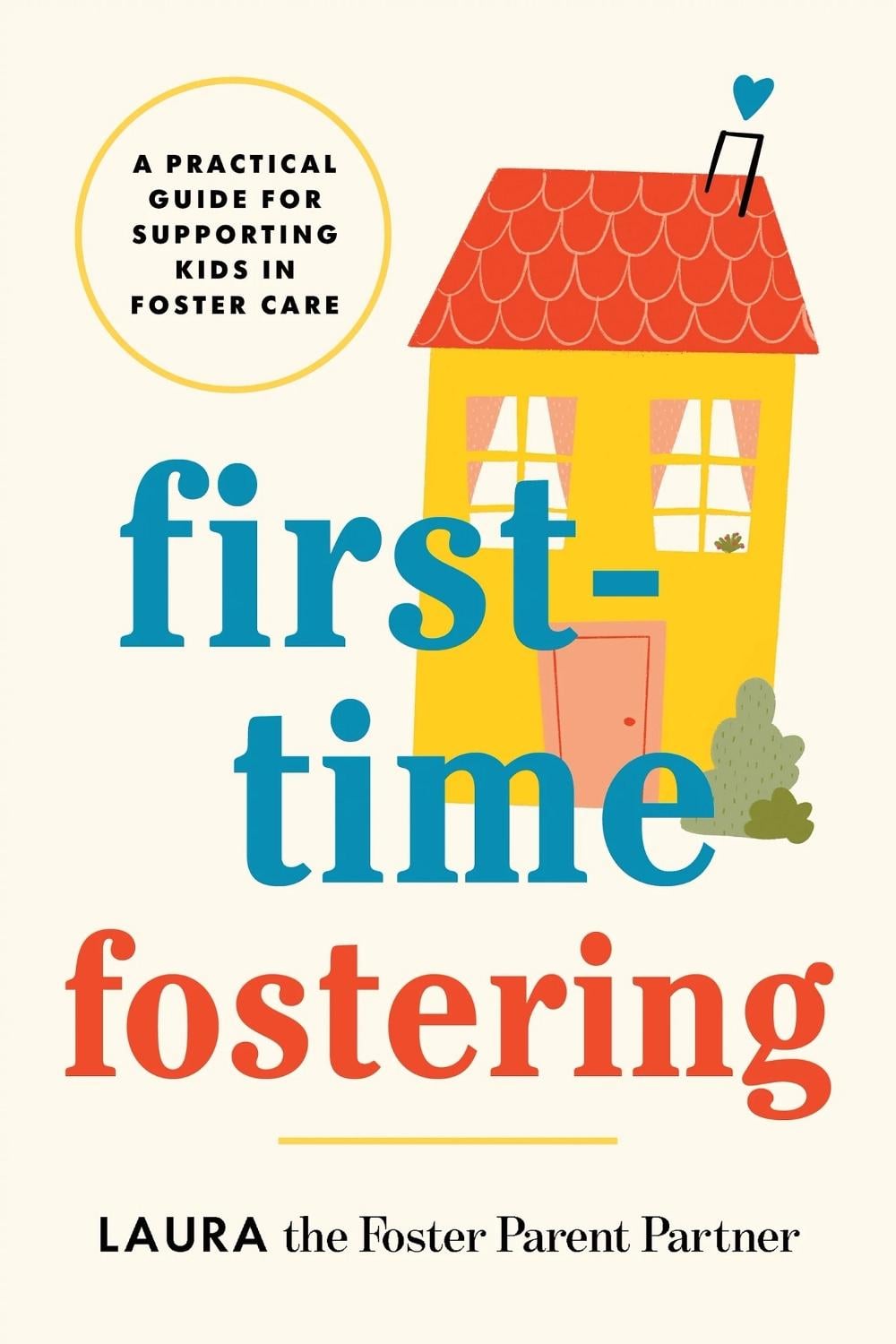 First-Time Fostering by Laura the Foster Parent Partner - ISBN: 9781464270345