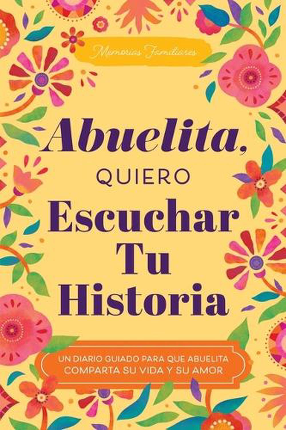 Abuelita, Quiero Escuchar Tu Historia, 9781464270635