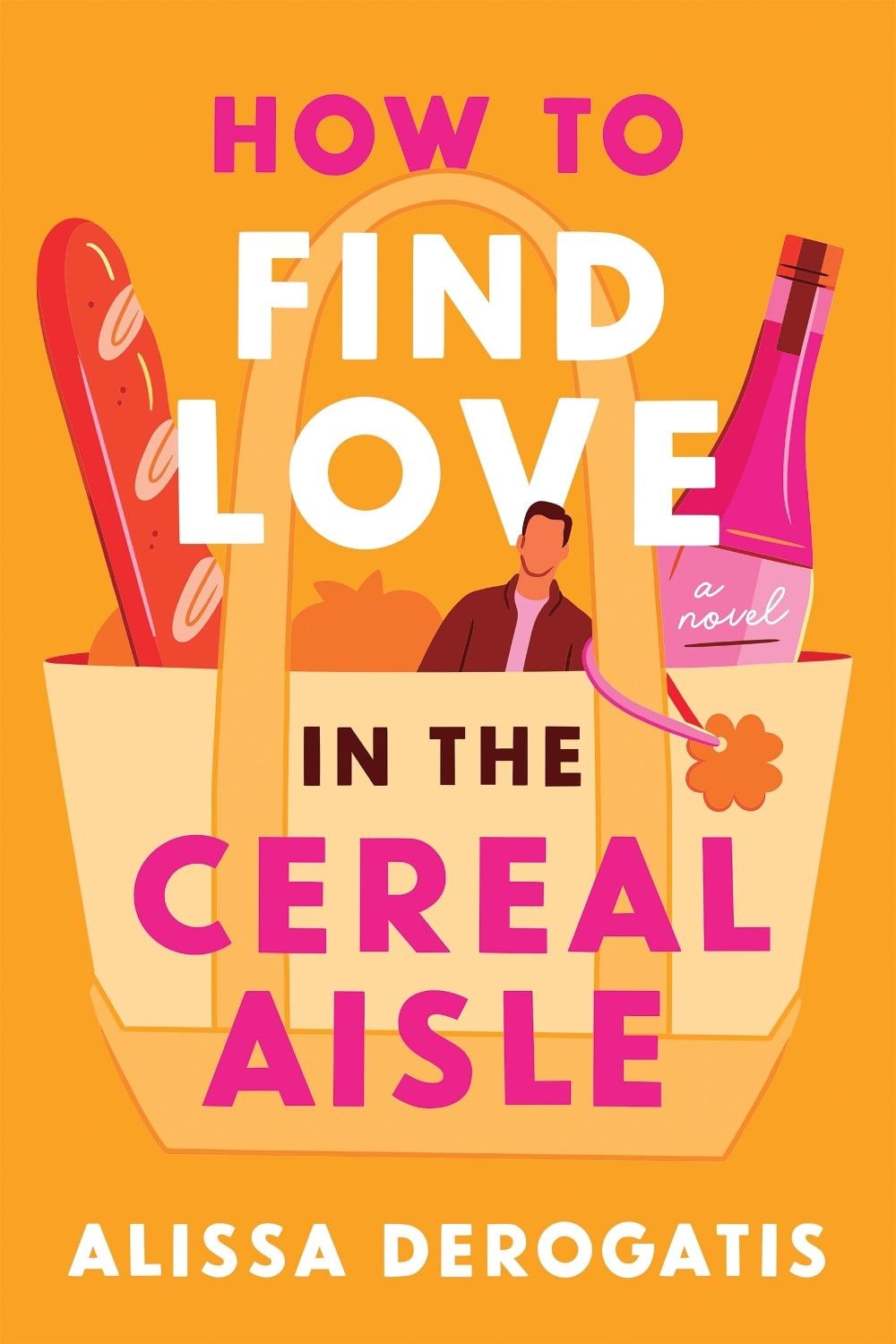 How to Find Love in the Cereal Aisle by Alissa DeRogatis - ISBN: 9781464282270