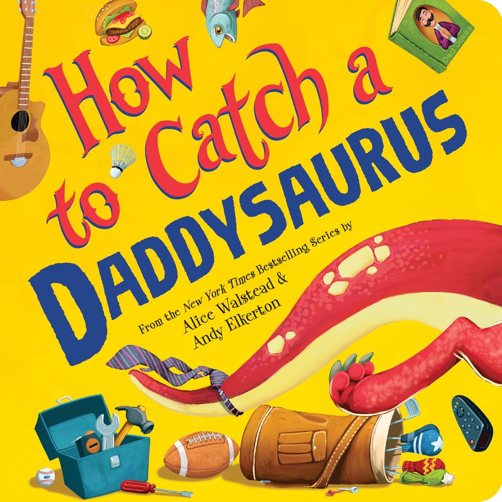 How to Catch a Daddysaurus by Alice Walstead - ISBN: 9781464282676
