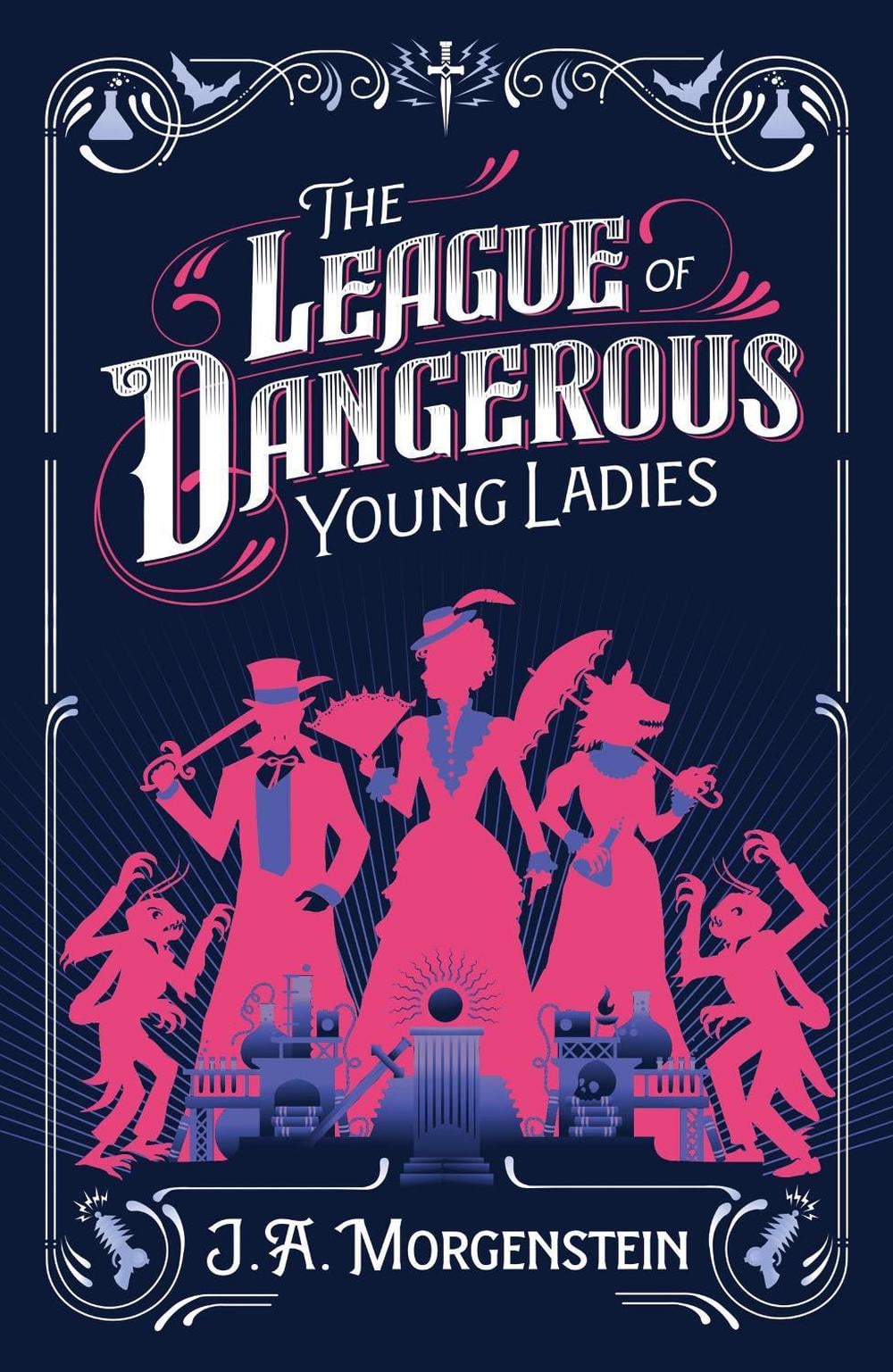 The League of Dangerous Young Ladies by J.A. Morgenstein - ISBN: 9781464289323