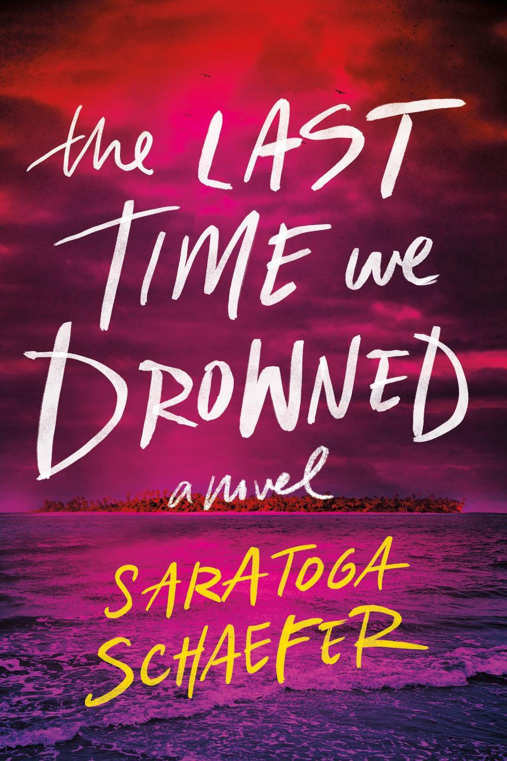 The Last Time We Drowned by Saratoga Schaefer - ISBN: 9781464291449