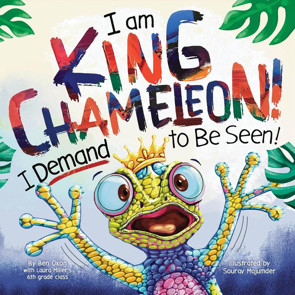 I Am King Chameleon! I Demand to be Seen! by Ben Okon - ISBN: 9781464291494