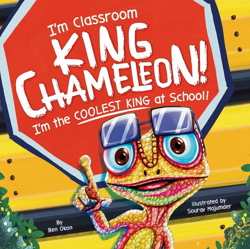 I'm Classroom King Chameleon! I'm the Coolest King at School! by Ben Okon - ISBN: 9781464291524