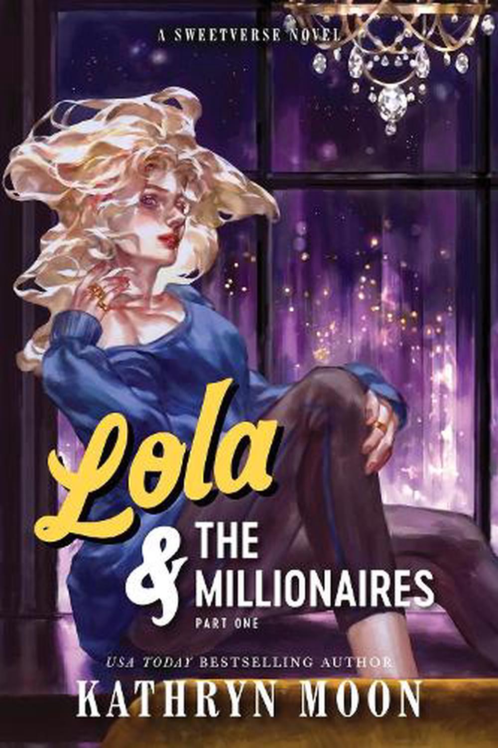 Lola & the Millionaires: Part One by Kathryn Moon - ISBN: 9781464297878