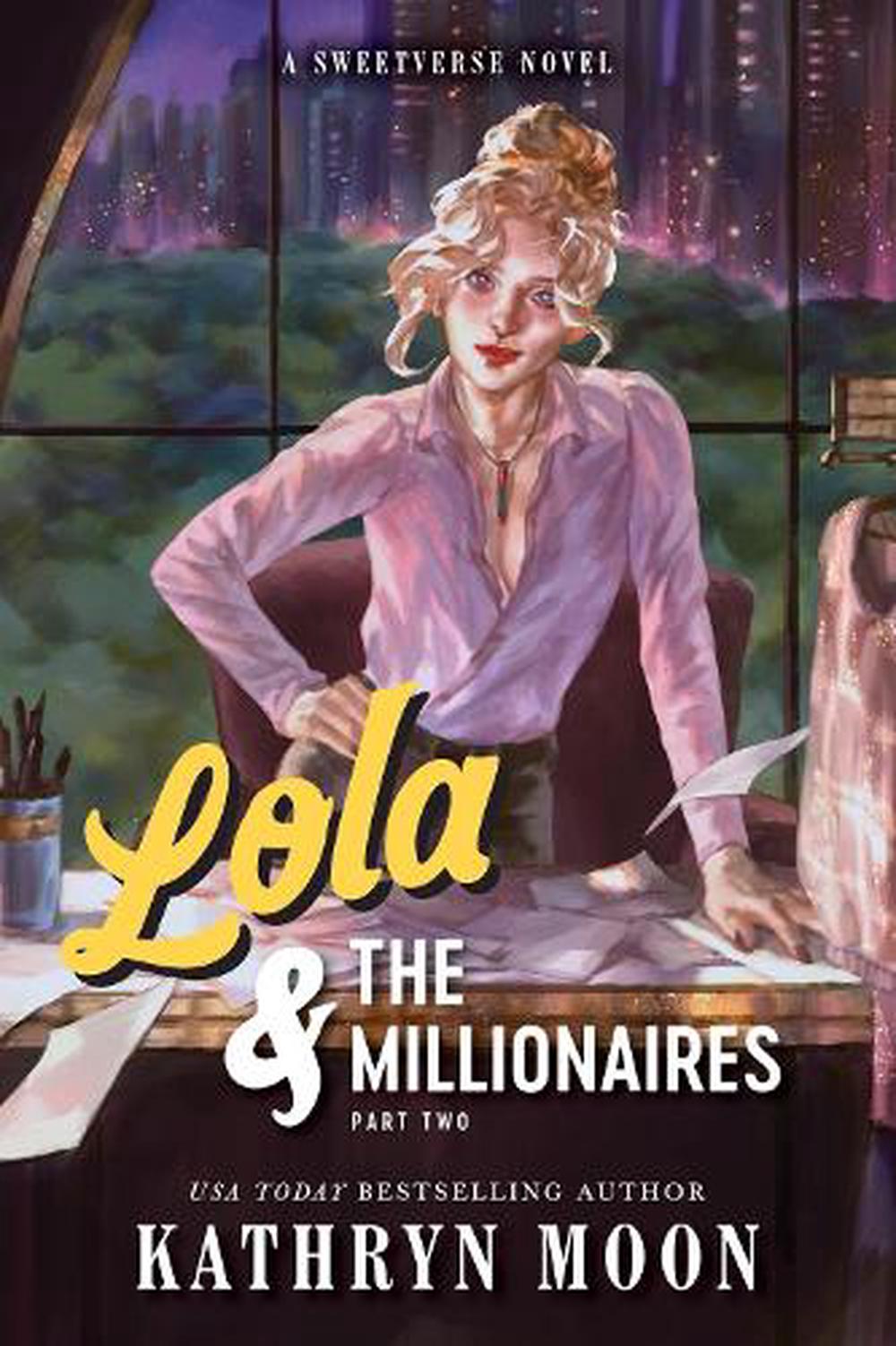 Lola & the Millionaires: Part Two by Kathryn Moon - ISBN: 9781464297908