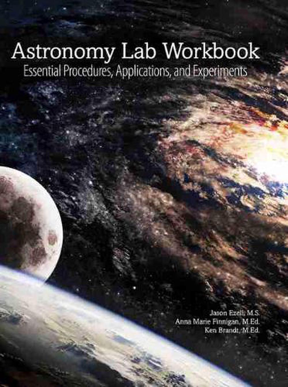 Astronomy Lab Workbook: Essential Procedures, Applications, and Experiments by Kenneth C. Brandt - ISBN: 9781465248954