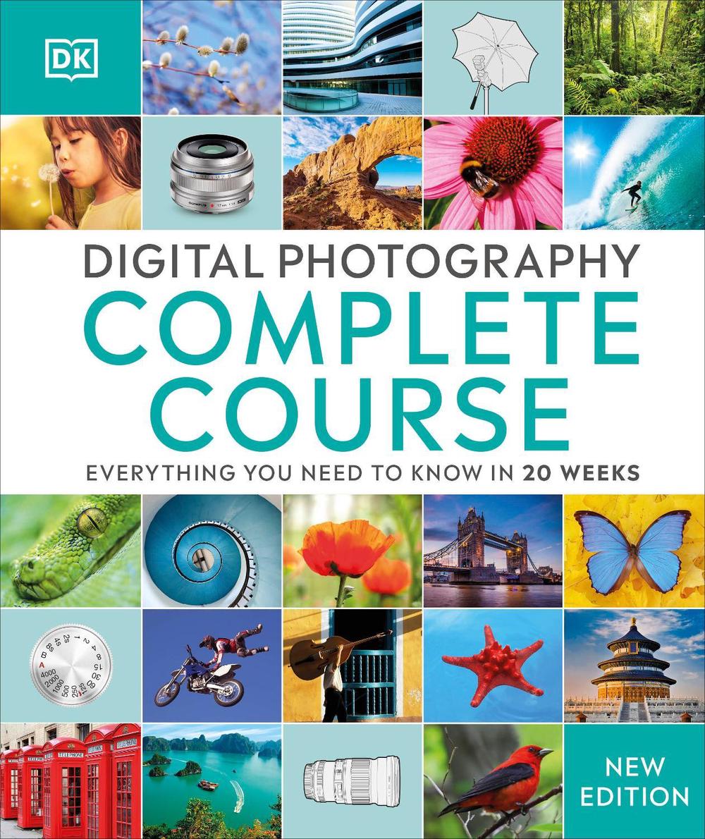 Digital Photography Complete Course by DK - ISBN: 9781465436078