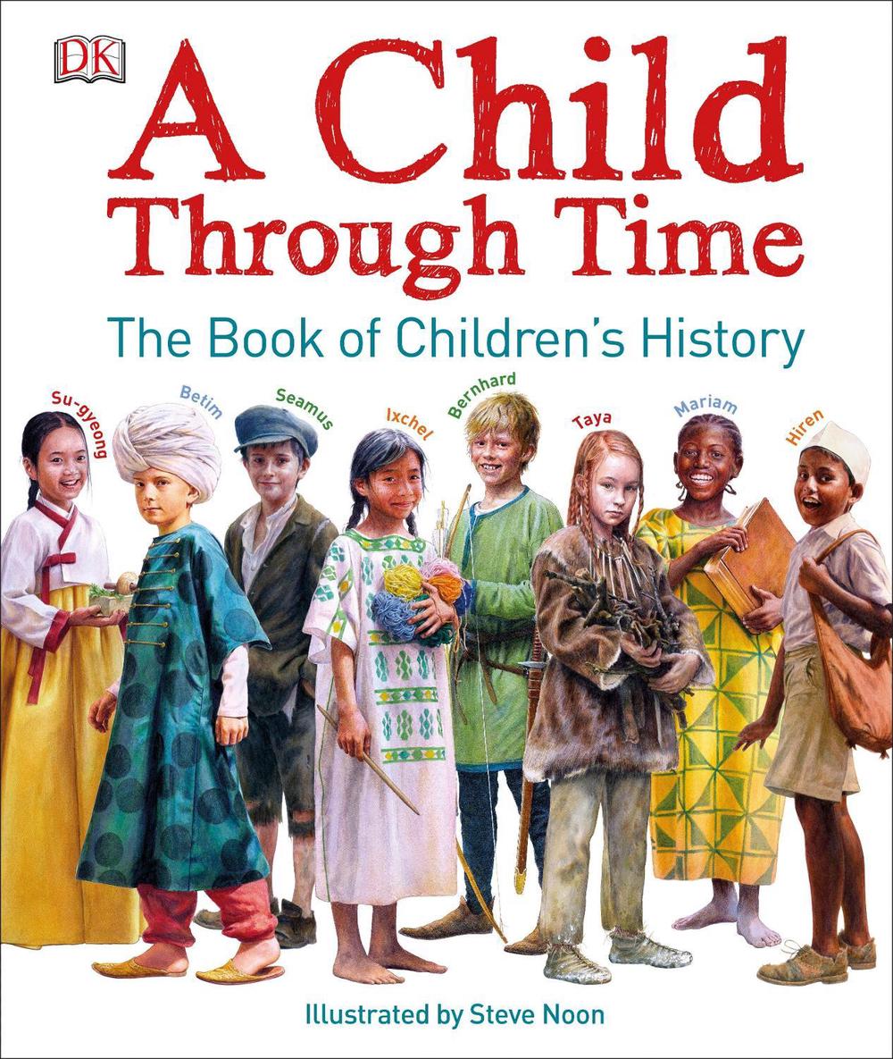 A Child Through Time The Book of Children's History by Phil Wilkinson