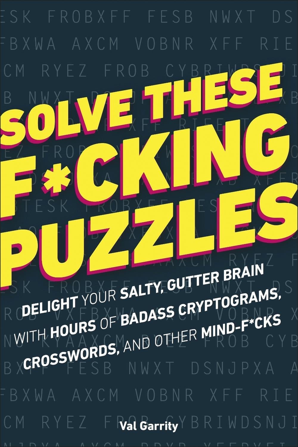 Solve These F*cking Puzzles by Val Garrity - ISBN: 9781465483751