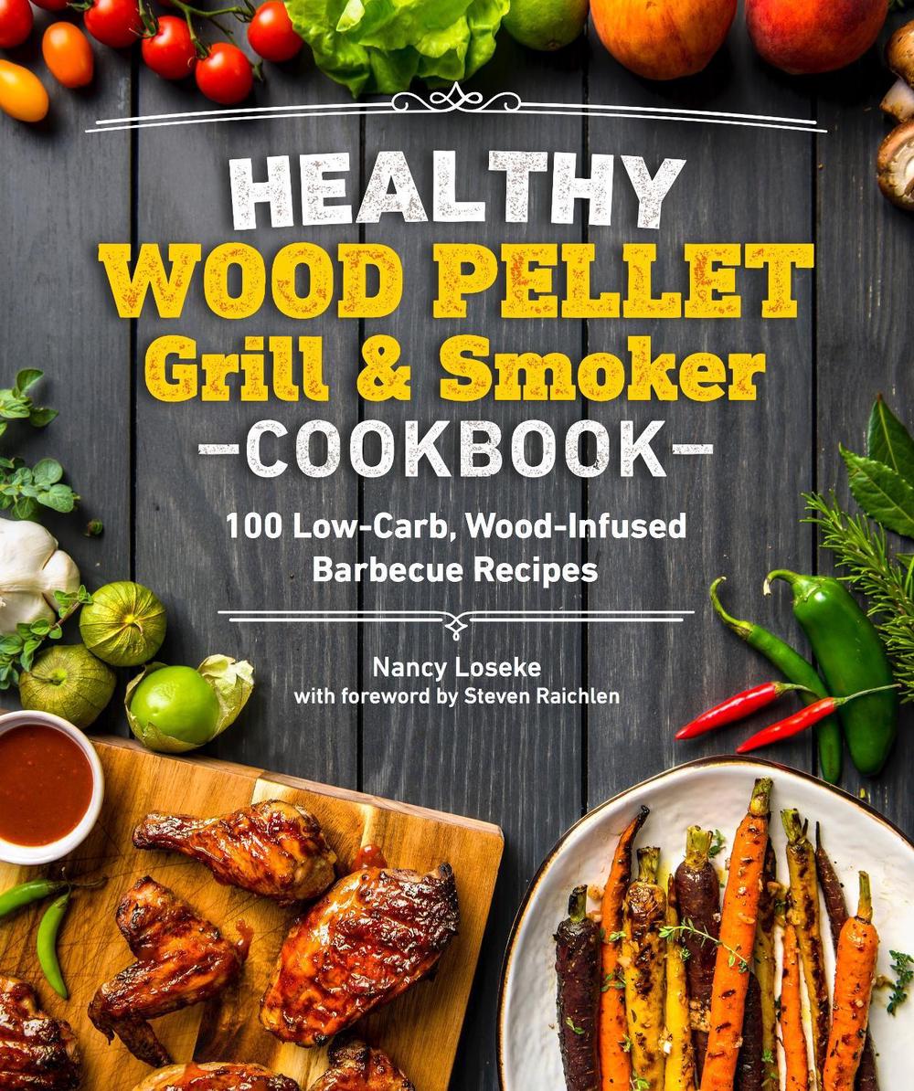 Healthy Wood Pellet Grill & Smoker Cookbook, 9781465492623