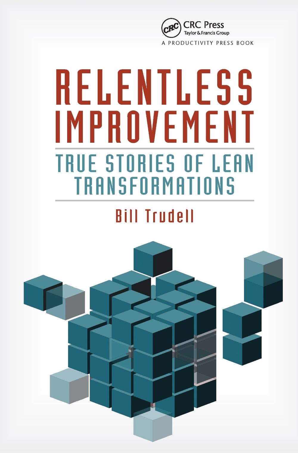 Relentless Improvement by Bill Trudell - ISBN: 9781466554306