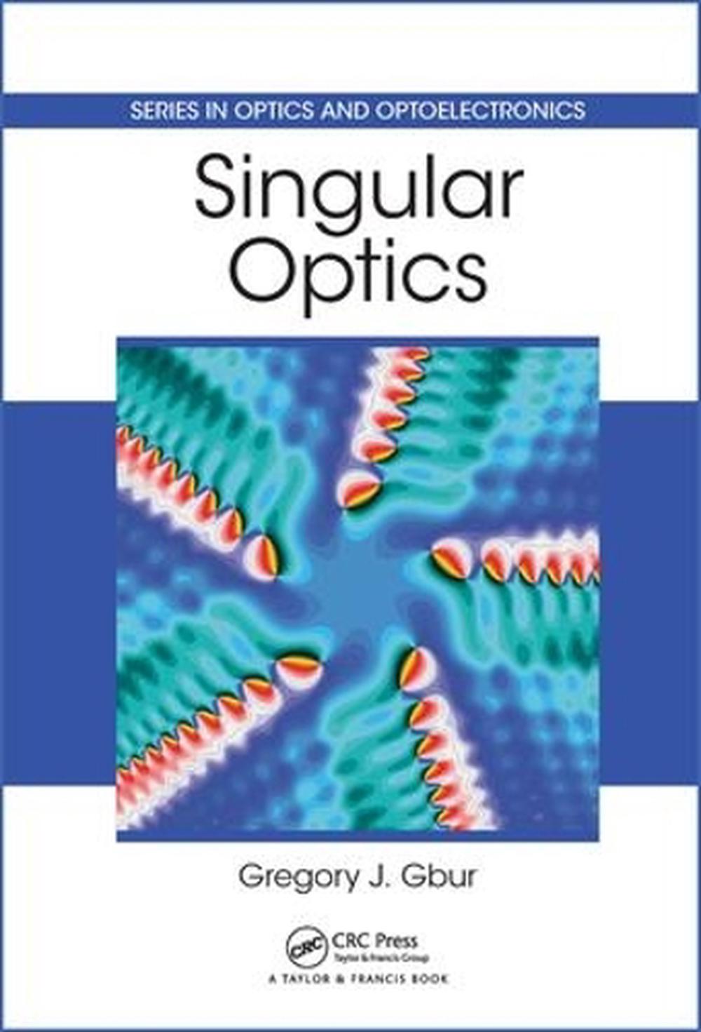 Singular Optics by Gregory J. Gbur, Hardcover, 9781466580770 Buy