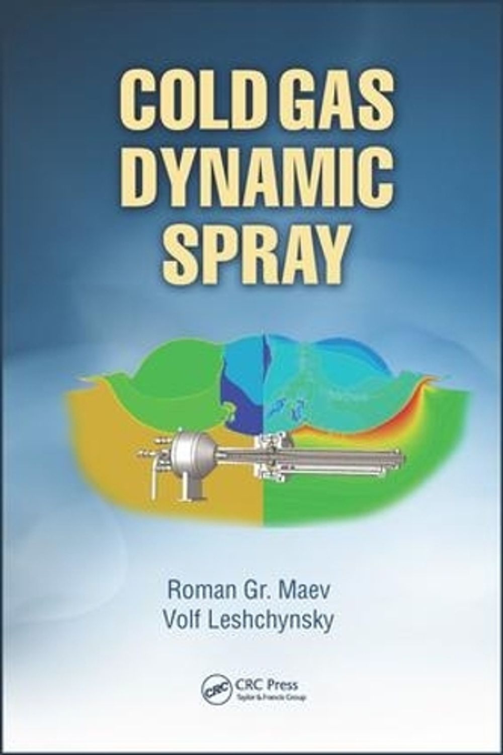 Cold Gas Dynamic Spray by Roman Gr. Maev - ISBN: 9781466584426