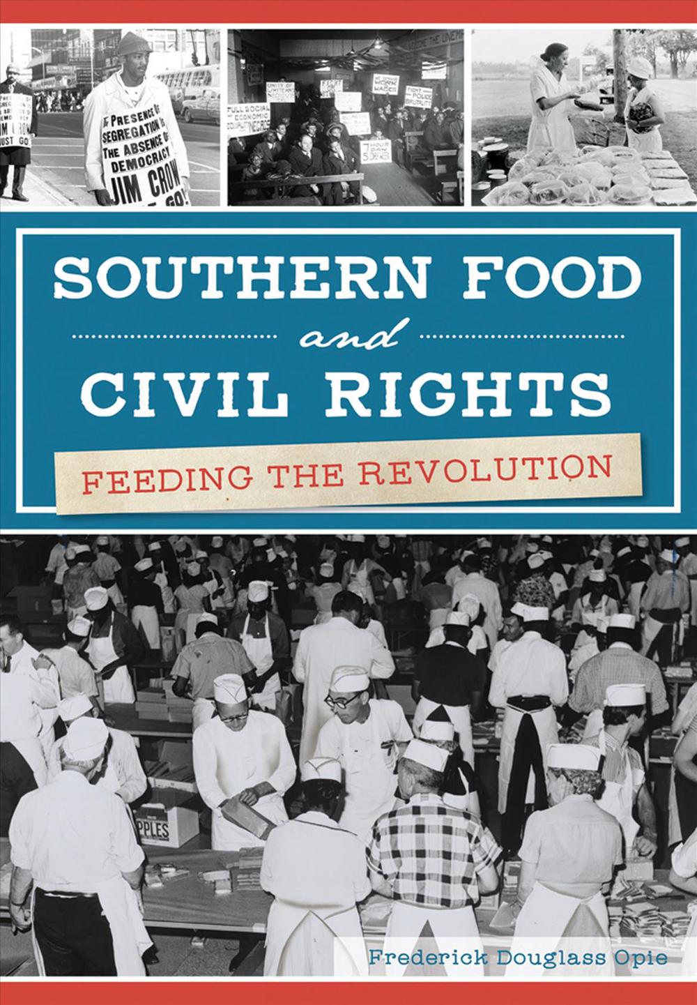Southern Food and Civil Rights: Feeding the Revolution, 9781467137386