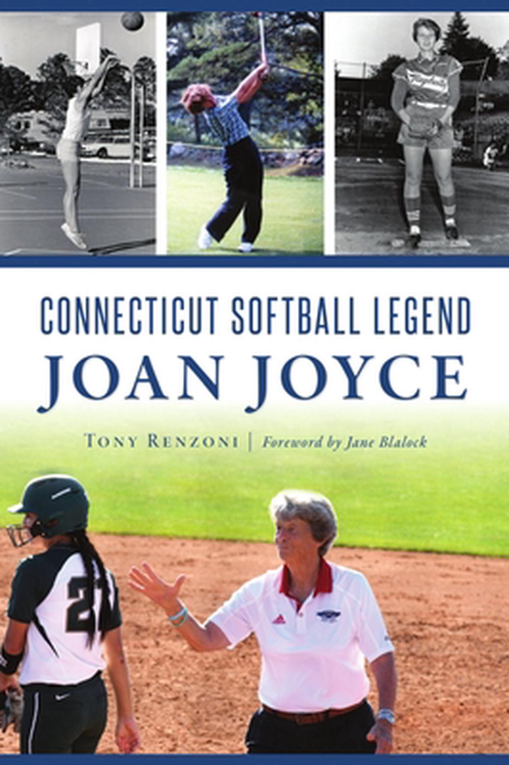 Connecticut Softball Legend Joan Joyce by Tony Renzoni - ISBN: 9781467142670