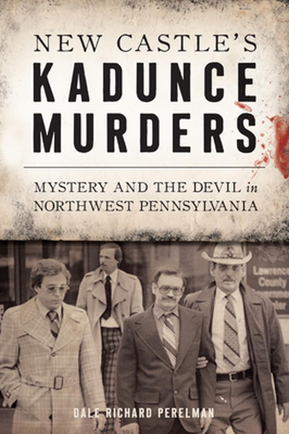 New Castle's Kadunce Murders Mystery and the Devil in Northwest