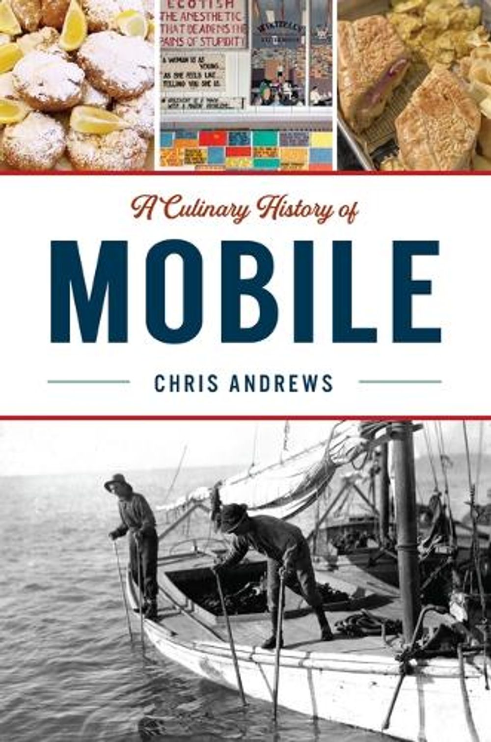 A Culinary History of Mobile by Christopher Andrews - ISBN: 9781467149051